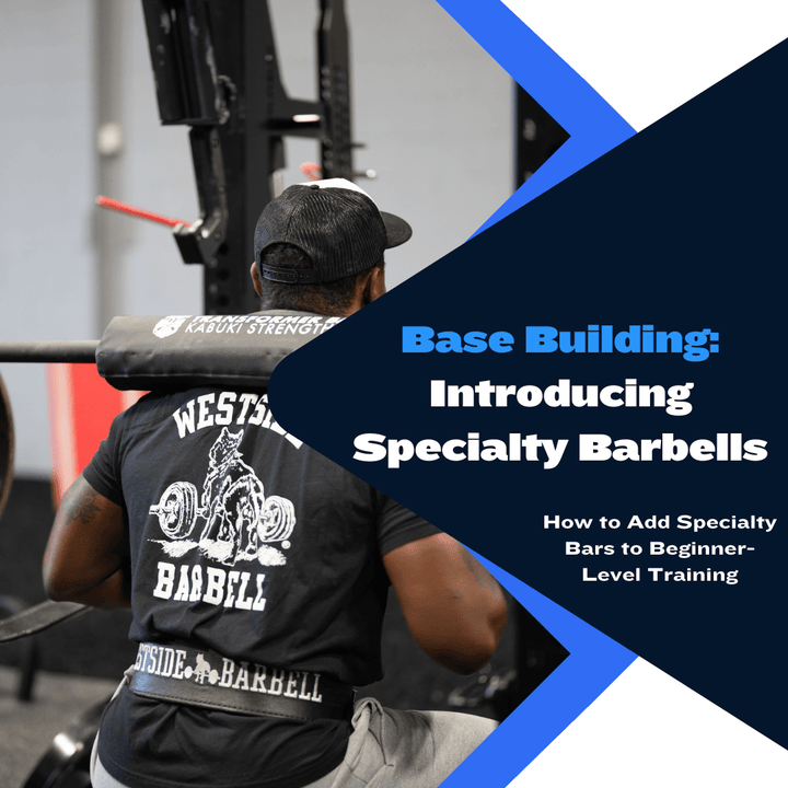 Base Building: Introducing Specialty Barbells